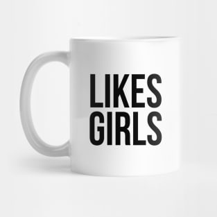 Likes Girls. Mug